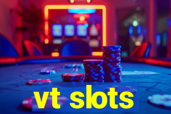 vt slots